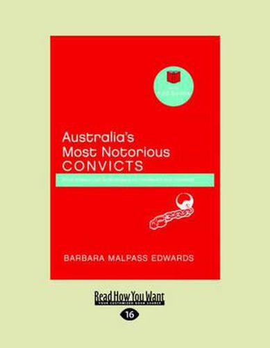 Cover image for Australia's Most Notorious Convicts: From thieves and bushrangers to murderers and cannibals (Little Red Books series)