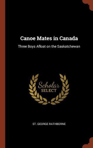 Cover image for Canoe Mates in Canada: Three Boys Afloat on the Saskatchewan