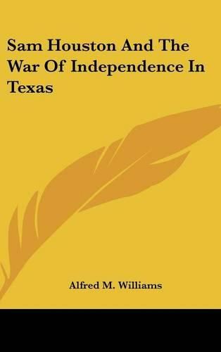 Cover image for Sam Houston And The War Of Independence In Texas