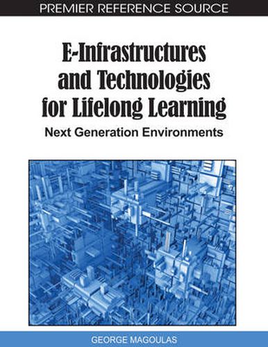 Cover image for E-Infrastructures and Technologies for Lifelong Learning: Next Generation Environments