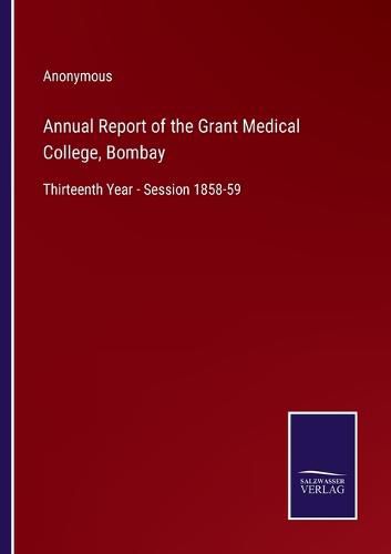 Cover image for Annual Report of the Grant Medical College, Bombay