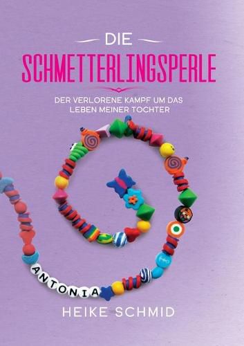 Cover image for Die Schmetterlingsperle: Der verlorene Kampf um das Leben meiner Tochter