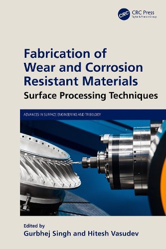 Cover image for Fabrication of Wear and Corrosion Resistant Materials