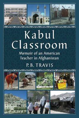 Cover image for Kabul Classroom: Memoir of an American Teacher in Afghanistan