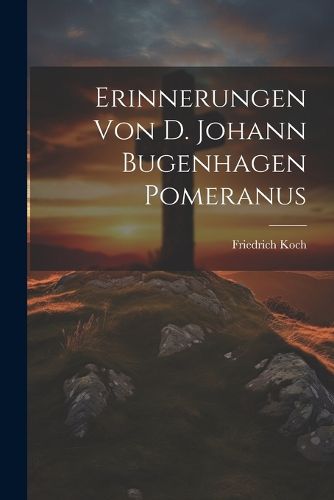 Cover image for Erinnerungen von D. Johann Bugenhagen Pomeranus