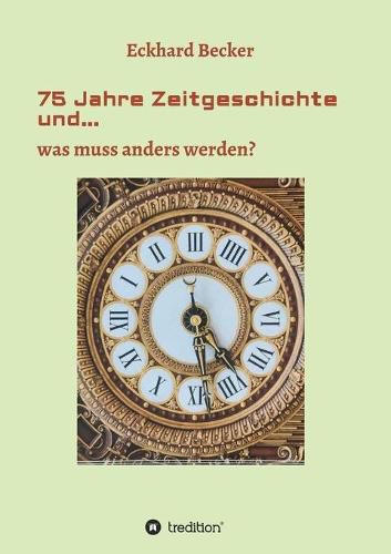 Cover image for 75 Jahre Zeitgeschichte und...: ...was muss anders werden