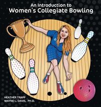 Cover image for An Introduction to Women's Collegiate Bowling