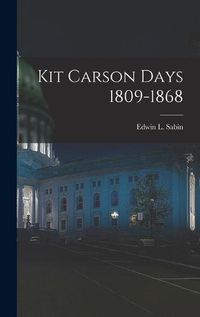 Cover image for Kit Carson Days 1809-1868