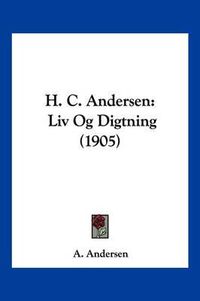 Cover image for H. C. Andersen: LIV Og Digtning (1905)