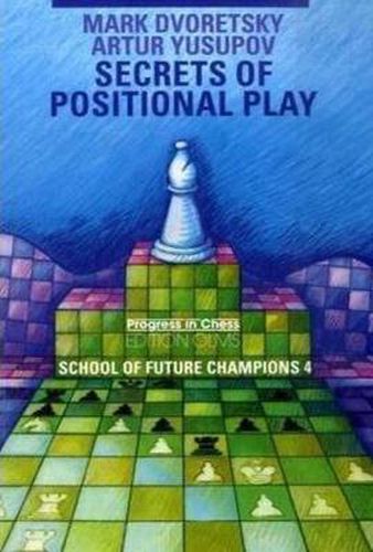 Secrets of Positional Play: School of Future Champions -- Volume 4