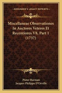 Cover image for Miscellaneae Observationes in Auctores Veteres Et Recentiores V8, Part 1 (1737)