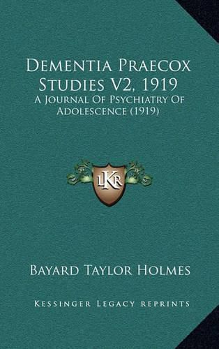 Cover image for Dementia Praecox Studies V2, 1919: A Journal of Psychiatry of Adolescence (1919)