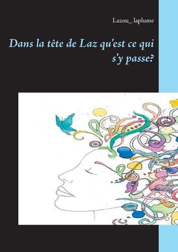 Cover image for Dans la tete de Laz qu'est ce qui s'y passe?