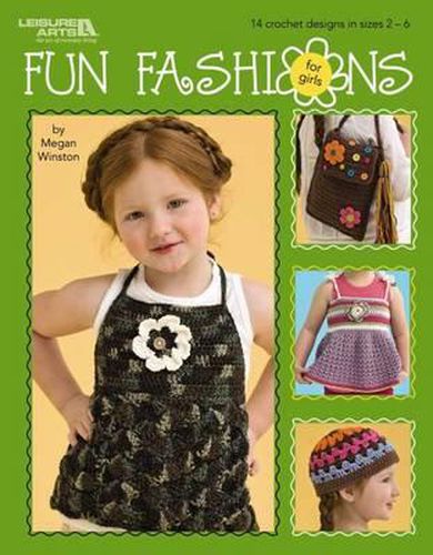 Cover image for Fun Fashions for Girls: 14 Crochet Designs in Sizes 2-6