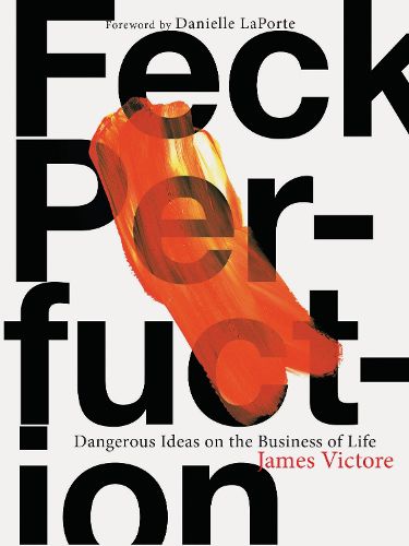 Cover image for Feck Perfuction: Dangerous Ideas on the Business of Life