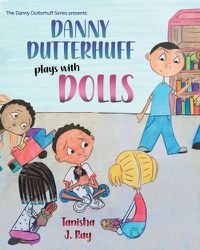 Cover image for Danny Dutterhuff Plays with Dolls