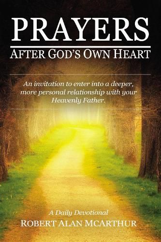 Cover image for Prayers After God's Own Heart: An Invitation to Enter Into a Deeper, More Personal Relationship with Your Heavenly Father