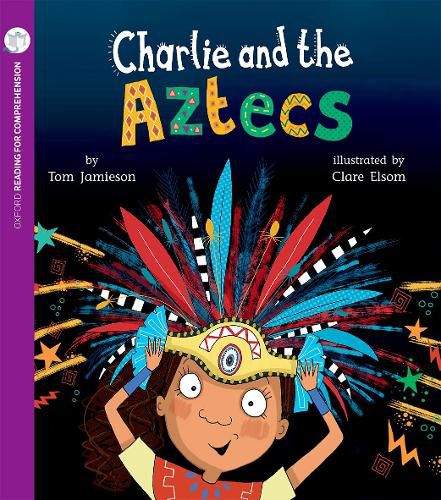 Charlie and the Aztecs: Oxford Level 9: Pack of 6