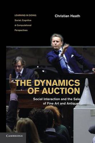 Cover image for The Dynamics of Auction: Social Interaction and the Sale of Fine Art and Antiques