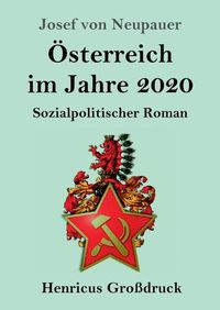 Cover image for OEsterreich im Jahre 2020 (Grossdruck): Sozialpolitischer Roman