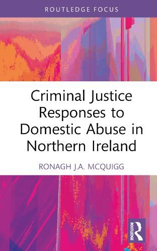 Cover image for Criminal Justice Responses to Domestic Abuse in Northern Ireland