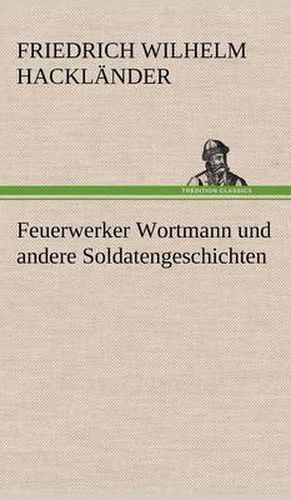 Cover image for Feuerwerker Wortmann Und Andere Soldatengeschichten