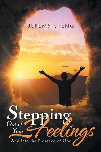 Cover image for Stepping out of Your Feelings: And into the Presence of God