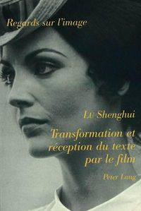 Cover image for Transformation Et Reception Du Texte Par Le Film: Pour Une Nouvelle Problematique de L'Adaptation