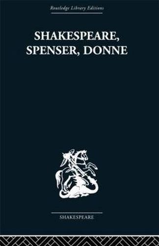 Cover image for Shakespeare, Spenser, Donne: Renaissance Essays