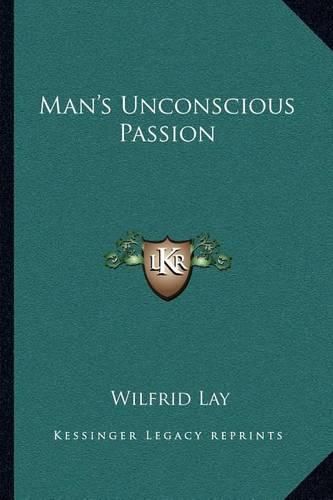 Cover image for Man's Unconscious Passion