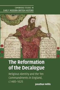 Cover image for The Reformation of the Decalogue: Religious Identity and the Ten Commandments in England, c.1485-1625