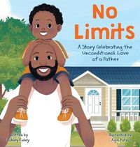 Cover image for No Limits: A Story Celebrating the Unconditional Love of a Father