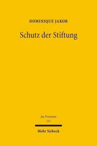 Cover image for Schutz der Stiftung: Die Stiftung und ihre Rechtsverhaltnisse im Widerstreit der Interessen