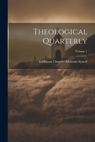 Cover image for Theological Quarterly; Volume 1