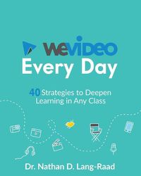 Cover image for WeVideo Every Day: 40 Strategies to Deepen Learning in Any Class