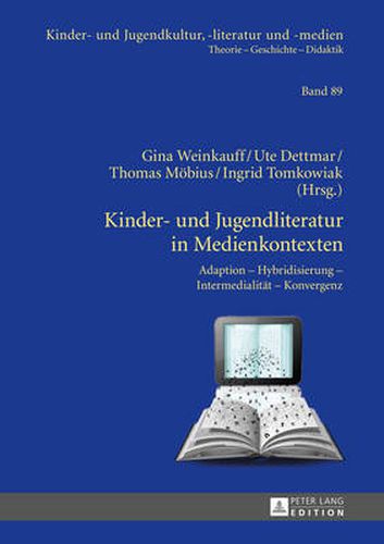 Cover image for Kinder- Und Jugendliteratur in Medienkontexten: Adaption - Hybridisierung - Intermedialitaet - Konvergenz