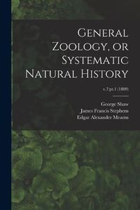 Cover image for General Zoology, or Systematic Natural History; v.7: pt.1 (1809)