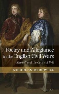 Cover image for Poetry and Allegiance in the English Civil Wars: Marvell and the Cause of Wit