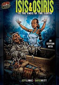 Cover image for Isis & Osiris: To The Ends Of The Earth (An Egyptian Myth)