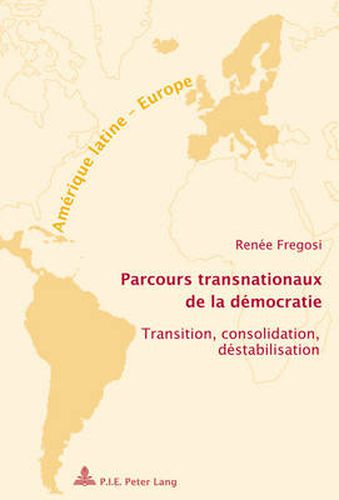 Cover image for Parcours Transnationaux De La Daemocratie: Transition, Consolidation, Daestabilisation