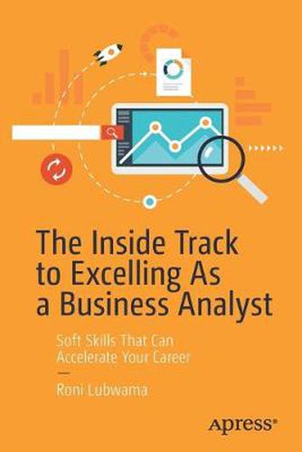 Cover image for The Inside Track to Excelling As a Business Analyst: Soft Skills That Can Accelerate Your Career