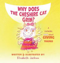 Cover image for Why Does The Cheshire Cat Grin?