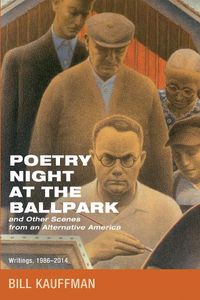 Cover image for Poetry Night at the Ballpark and Other Scenes from an Alternative America: Writings, 1986-2014