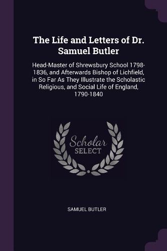 Cover image for The Life and Letters of Dr. Samuel Butler