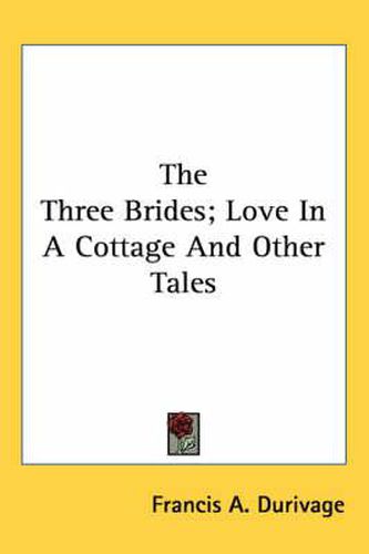 Cover image for The Three Brides; Love in a Cottage and Other Tales