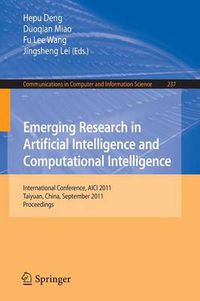 Cover image for Emerging Research in Artificial Intelligence and ComputationaI Intelligence: International Conference, AICI 2011, Taiyuan, China, September 23-25, 2011. Proceedings