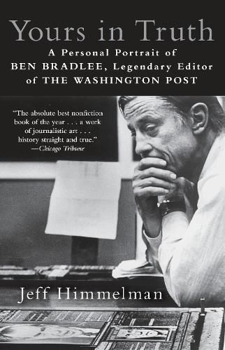 Cover image for Yours in Truth: A Personal Portrait of Ben Bradlee, Legendary Editor of The Washington Post