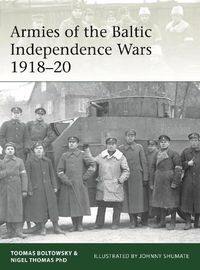 Cover image for Armies of the Baltic Independence Wars 1918-20