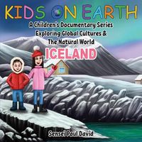 Cover image for Kids On Earth: A Children's Documentary Series Exploring Global Cultures and The Natural World: Iceland