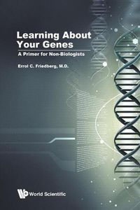 Cover image for Learning About Your Genes: A Primer For Non-biologists